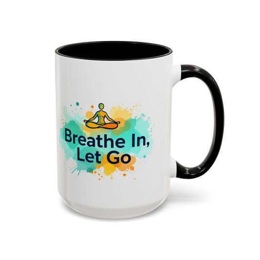 Breathe in and Let go Motivational and Inspirational Coffee Mug by Astral Signature