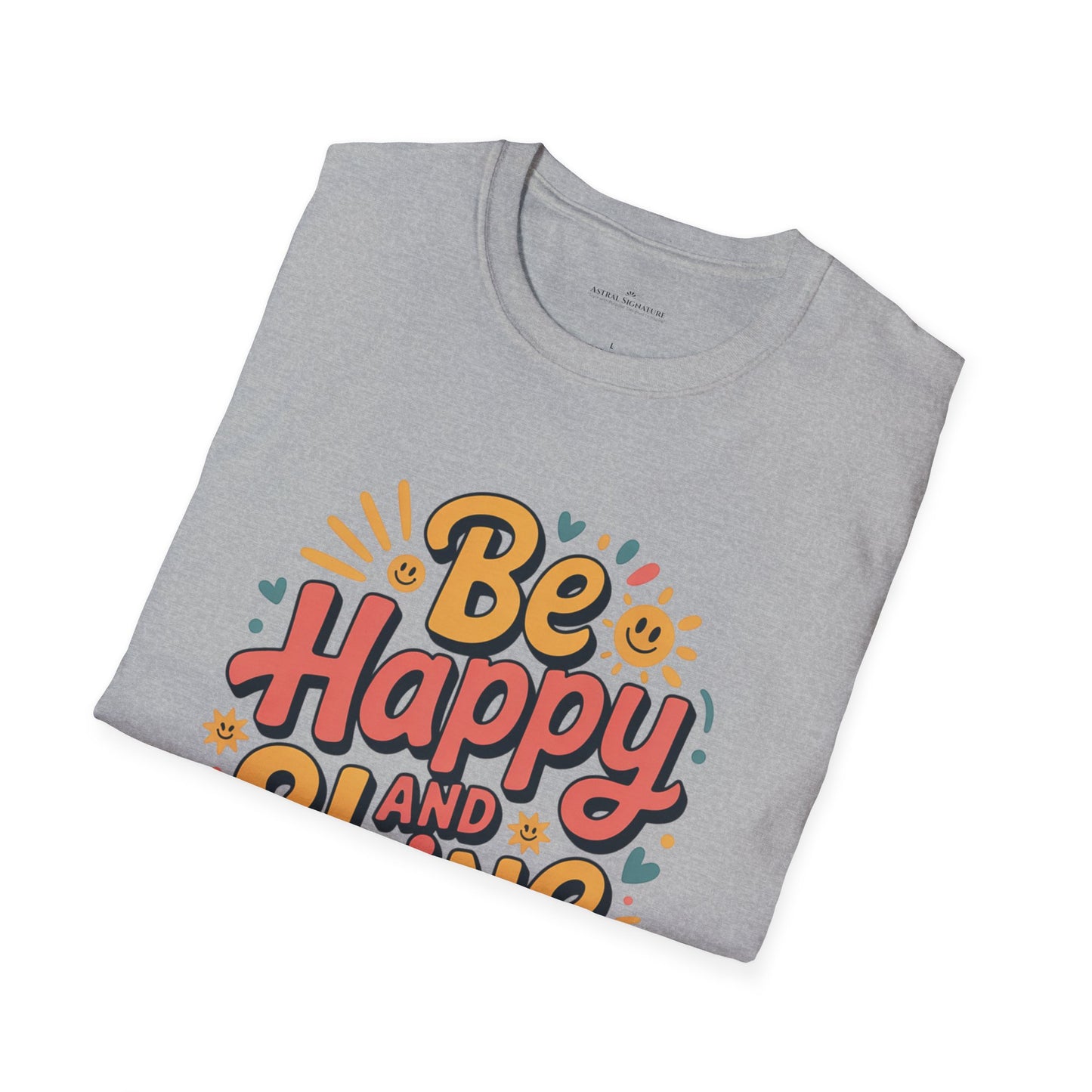 Be Happy and Shine T-Shirt - Lighter Tee with lighter colors by Astral Signature