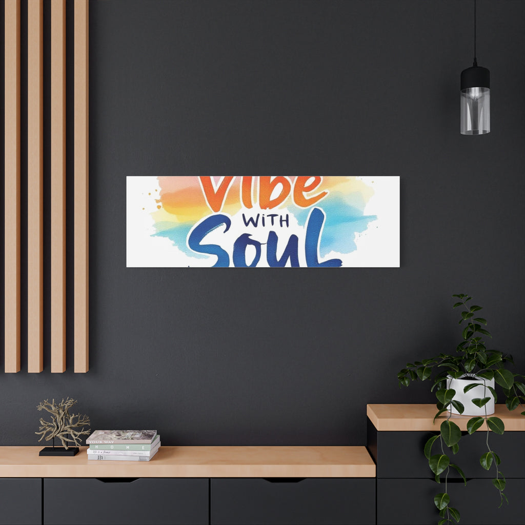 Canvas Art Vibe with Soul – Inspirational Wall Decor