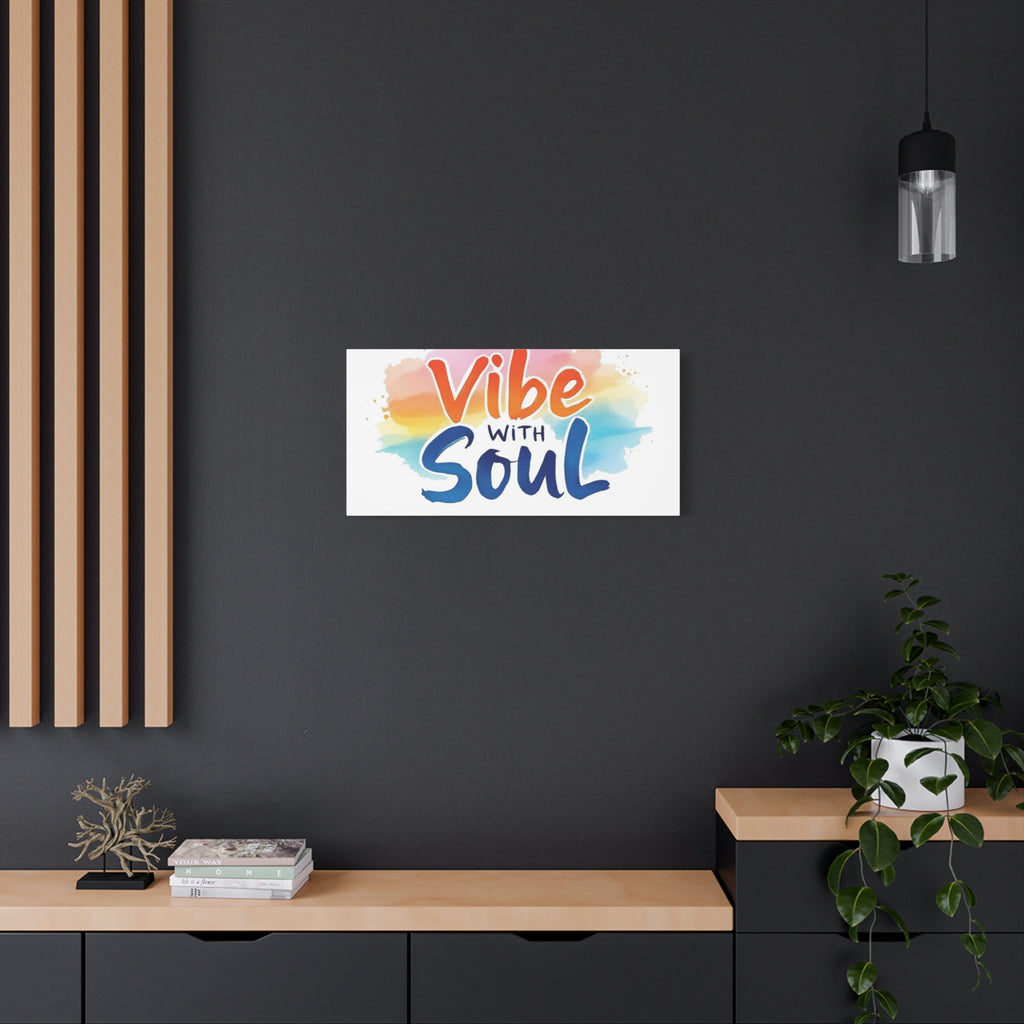 Canvas Art Vibe with Soul - Decorative piece that makes a statement in any room.
