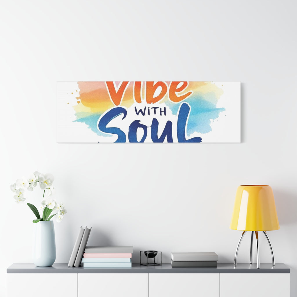 Canvas Art Vibe with Soul – Inspirational Wall Decor