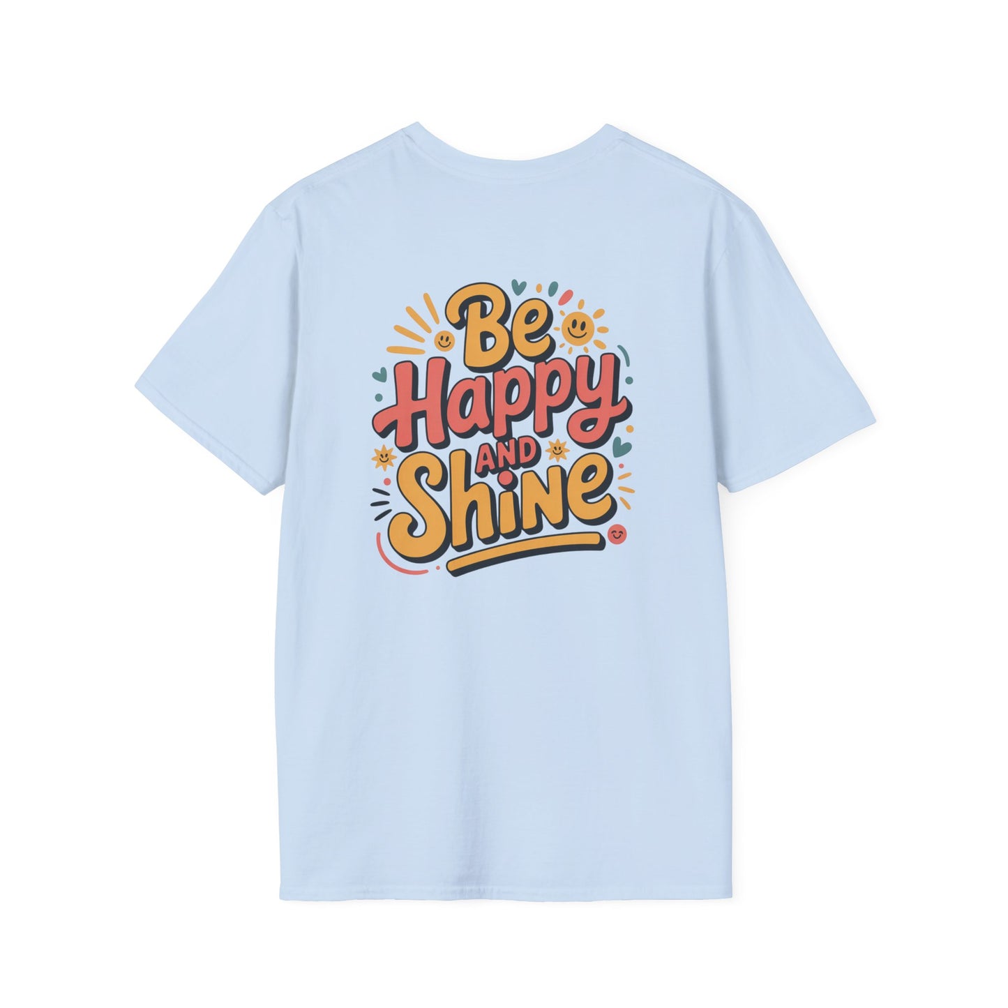 Be Happy and Shine T-Shirt - Lighter Tee with lighter colors by Astral Signature
